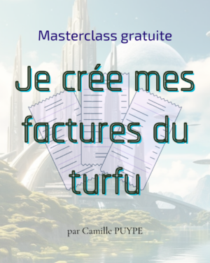 La Masterclass gratuite - Je crée mes factures du turfu ! 💎​